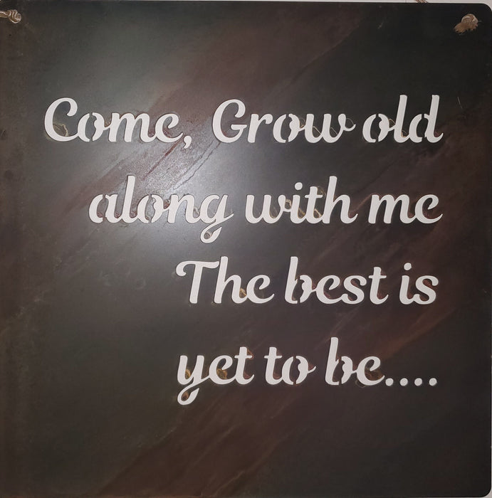 Come Grow Old Rusted Metal Sign