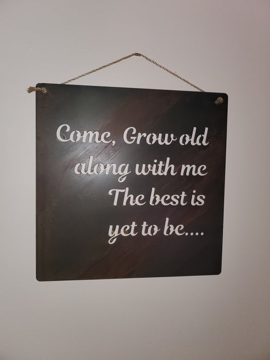 Come Grow Old Rusted Metal Sign